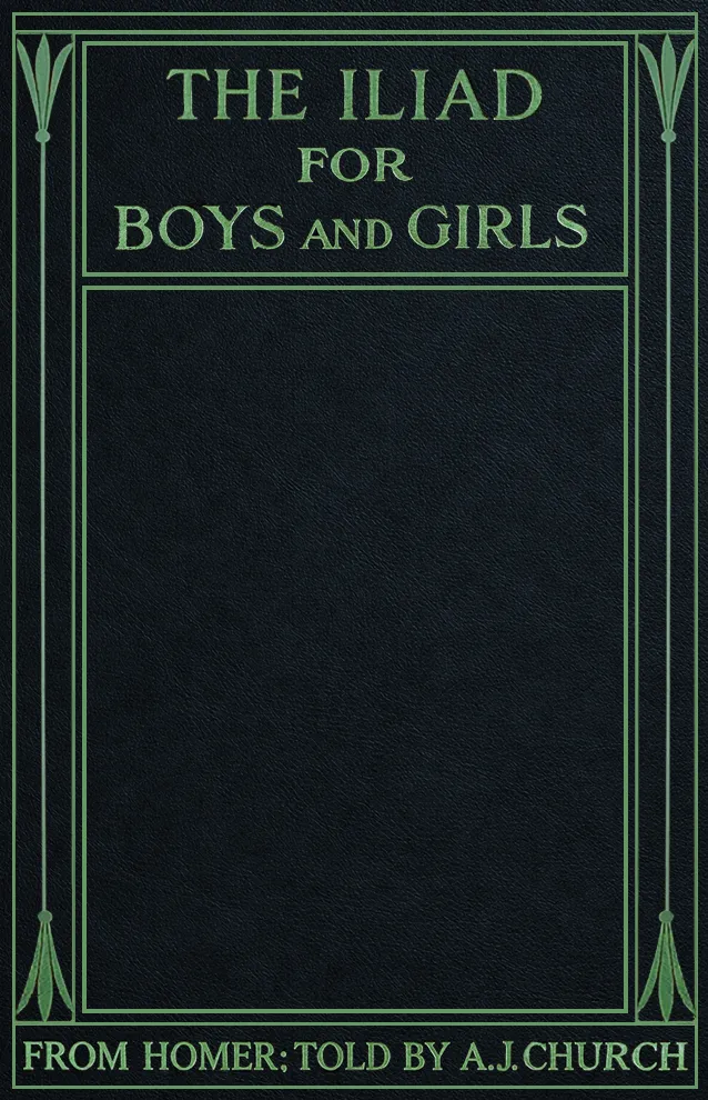 Cover of The Iliad for Boys and Girls by Alfred John Church
